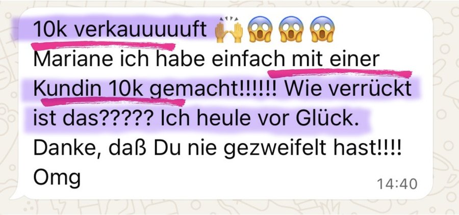 Nachricht einer Kundin: 10k mit einer einzigen Kundin verkauft